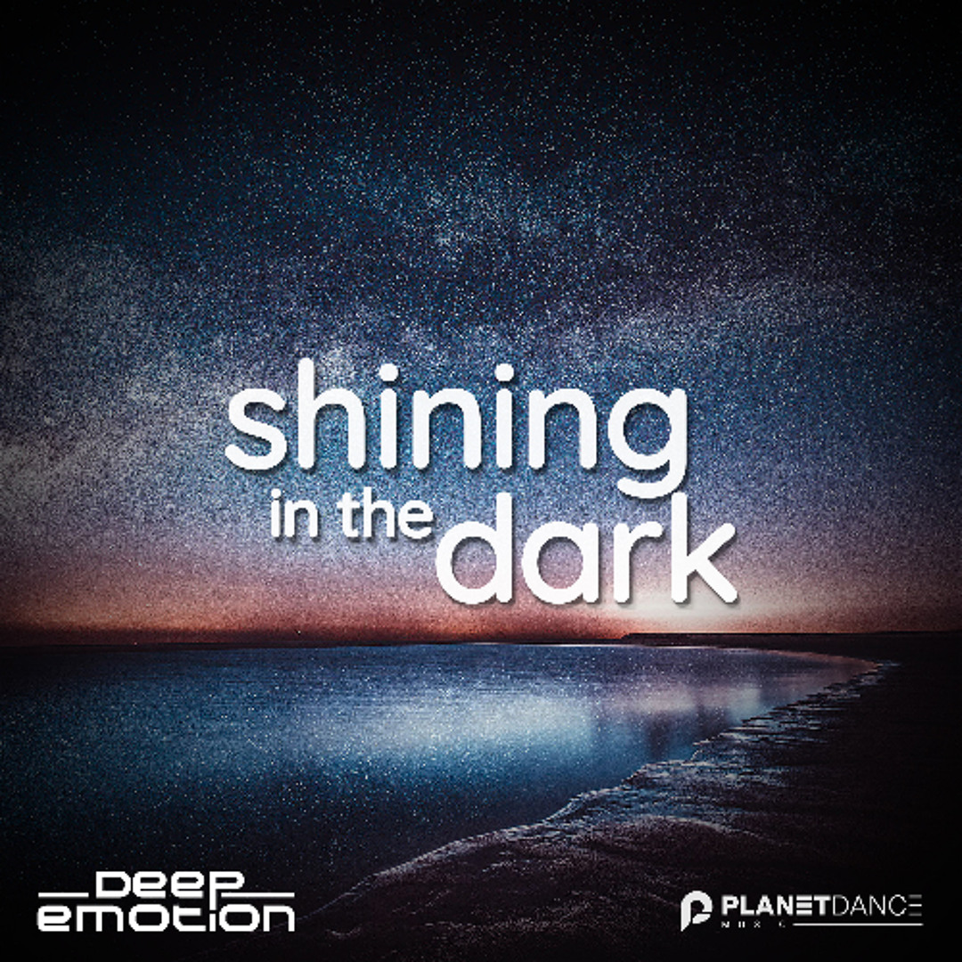 Listen to Deep Emotion - Shining in the Dark by Planet Dance Music