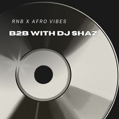 R&B X Afrobeats (DJ Shaz, Big Cheeks)