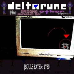 [SOULS EATEN: 1760] [Deltarune: The Same Same Same Same Other Puppet]