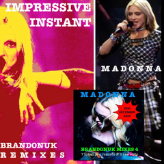 Madonna - Impressive Instant (BrandonUK Vs Markus Schulz Edit)