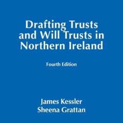 View KINDLE ✏️ Drafting Trusts and Will Trusts in Northern Ireland by  James Kessler