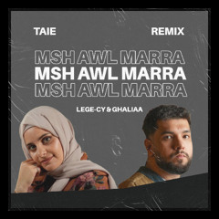 Lege-Cy x Ghaliaa - Msh Awl Marra (Remix)