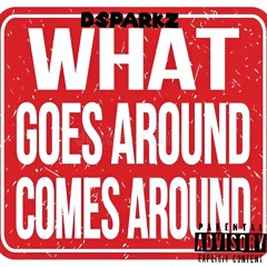 DSparkz - What Goes Around  (throwback)remastered