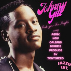 Johnny Gill Rub You The Right Way New Orleans Bounce Mix (Prod.TonyJazzo)