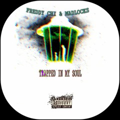 FREDDY CHI & MADLOCKS -TRAPPED IN MY SOUL.mp3