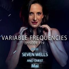 Variable Frequencies (Mixes by Seven Wells & Mai) - VF119