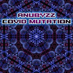 ANUBYZZ - COVID MUTATION [DJSET - APR2021]