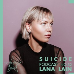 Suicide Podcast 52 : LANA LAIN