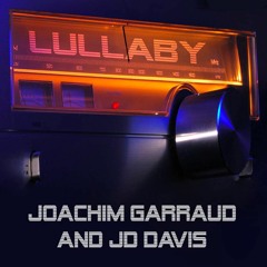 Joachim Garraud, JD Davis & Friends - Lullaby (Club Mix)
