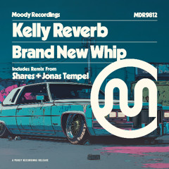 Kelly Reverb - Brand New Whip