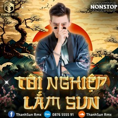 NST 139bpm - Tội Nghiệp Lắm Sun 2024 - ThanhSun Rmx