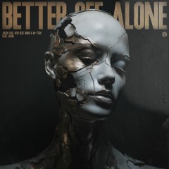 Julien Fade, New Beat Order & M - T3CK - Better Off Alone (ft. Acho)