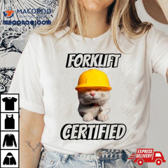 Cat Hat Helmet Forklift Certified Shirt