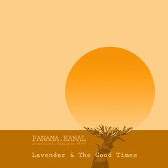 PANAMA.KANAL Soundclash Mixtapes #040 >>> LAVENDER & THE GOOD TIMES