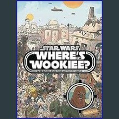 {READ} 💖 Star Wars: Where's the Wookiee? Deluxe: Search for Chewie in 30 Scenes! (Star Wars Search