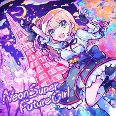 Neon Super Future Girl (w/ K*C*HACK)