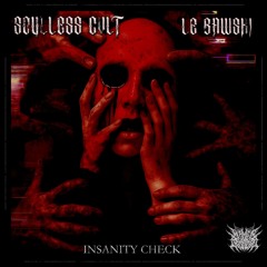 SOULLESS CVLT X LE BAWSKI - INSANITY CHECK