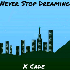 Never Stop Dreaming