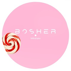FREE DOWNLOAD | BOSHER - Milkshake