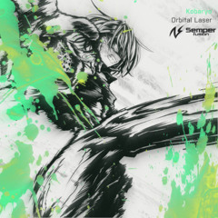Kobaryo - Orbital Laser (AeroSway x Semperfusion Edit)
