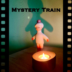 MYSTERY TRAIN