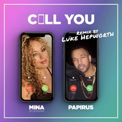 Papirus & Mina - Call You (Luke Hepworth Remix)