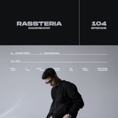 Rassteria Radio Show 104