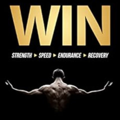 [Download] PDF 💗 WIN: Achieve Peak Athletic Performance, Optimize Recovery and Becom