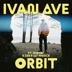 Ivan Ave - Orbit feat. MoRuf, Zee & Jay Prince