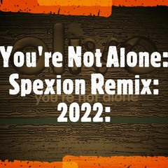 Your Not Alone (Olive) - Spexion (Remix 2022)