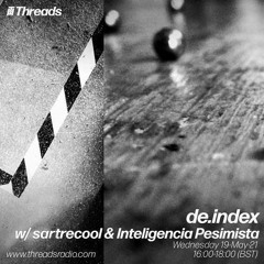 Guest Mix for Threads Radio de.index Show 19/05/21 - Deconstructed and Experimental Club
