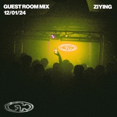 Ziying 12/01/24 (Guest Room Mix)