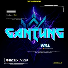 GANTUNG - 2024  [ RIZKY MUTAHARI X WILL ]#SUPERDUPERKINCAH