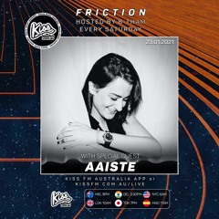 Friction // Kiss FM | Aaiste [23.01.21]