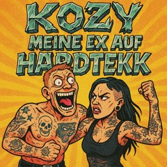 KOZY - MEINE EX AUF HARDTEKK ( REMIX )
