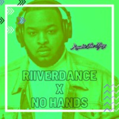 RIIVERDANCE X NO HANDS (TIKTOK MASHUP)