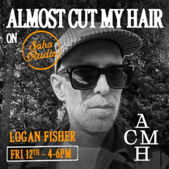 Soho Radio - Almost Cut My Hair with Logan Fisher 12.09.2025