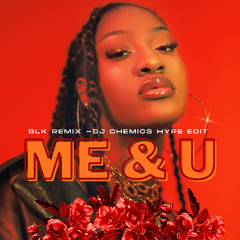 BLK - Me & U (BLK Remix) (DJ Chemics Hype Edit)