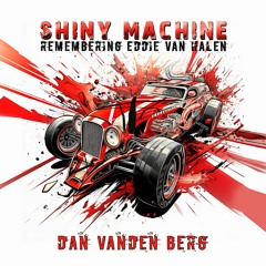 Shiny Machine | Remembering Eddie Van Halen |  Dan van den Berg