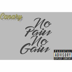 Canary - No Pain No Gain
