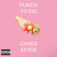 Punch Yo Kid (Feat. k51ive)
