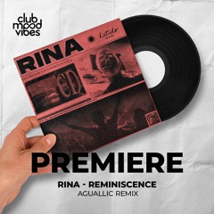PREMIERE: Rina ─ Reminiscence (Aguallic Remix) [Latido]