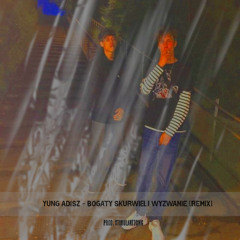YUNG ADISZ - BOGATY SKURWIEL I WYZWANIE (REMIX)
