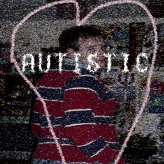 Autistic
