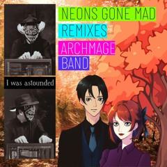 'I Was Astounded' Clockwork Remix By Neons Gone Mad