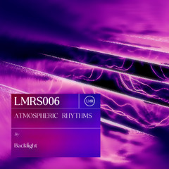 Premiere: Backlight - Atmospheric Rhythms [LMRS006]
