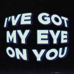 I GOT MY EYE ON YOU (ALSKYLER EDIT)
