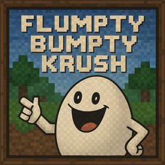 FLUMPTY BUMPTY KRUSH: SLOWED
