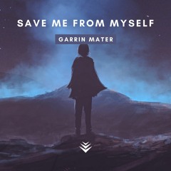Garrin Mater - Save Me From Myself