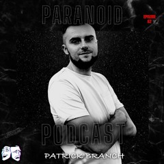 Paranoid [Podcast #62] Patrick Branch